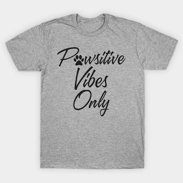 PAWSITIVE VIBES ONLY T-Shirt by YourLuckyTee